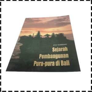 Buku Sejarah Pembangunan Pura Di Bali Agama Hindu Ktut Soebandi
