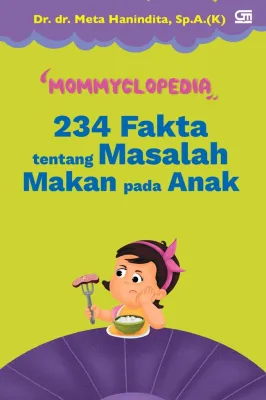 Mommyclopedia 234 Fakta tentang Masalah Makan pada Anak