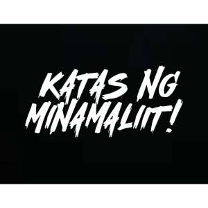 KATAS NG MINAMALIIT Stickers Waterproof Vinyl Decals for Motorcycle Car PC and etc.