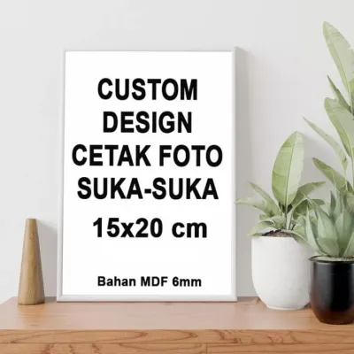 CETAK 6R 15X20 CM FOTO KAYU MDF CUSTOM CETAK FOTO BESAR HIASAN DINDING FOTO SENDIRI MDF TEBAL 6 MM