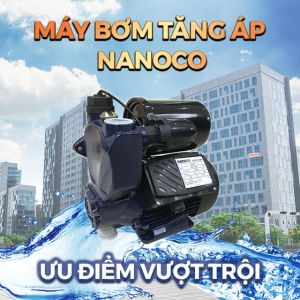 ( CHÍNH HÃNG) Máy bơm nước tăng áp điện tử bơm được cả nước nóng và nước lạnh Nanoco NSP128-A
