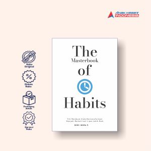 THE MASTERBOOK OF HABITS : TRIK MEMBUAT ANDA BERTRANSFORMASI MENJADI BERKALI-KALI LIPAT LEBIH BAIK