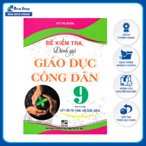 Sách - Đề Kiểm Tra Đánh Giá Giáo Dục Công Dân 9 (Dùng Kèm SGK Kết Nối Tri Thức Với Cuộc Sống) - HA - Newshop