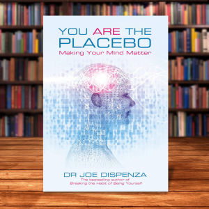 You are the placebo: making your mind matter Dispenza Joe