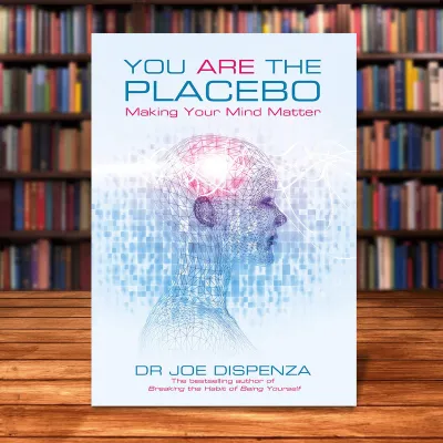 You are the placebo: making your mind matter Dispenza Joe