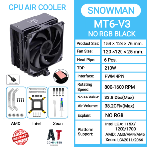 CPU AIR COOLER (พัดลมซีพียู) SNOWMAN MT6-V3 Series Intel LGA115X / 1200 / 1700 AMD: AM3 / AM4 / AM5 Xeon: 2011-3 / 2066