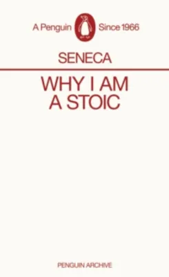 Why I am a Stoic by Seneca (US edition paperback)