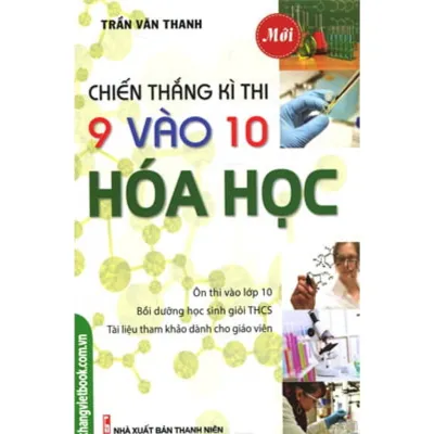 Sách - Chiến Thắng Kì Thi Lớp 9 Vào 10 Hóa Học - Khang Việt Book