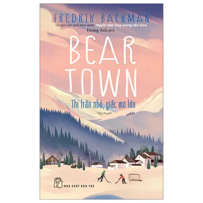 Sách Fahasa - Beartown - Thị Trấn Nhỏ Giấc Mơ Lớn