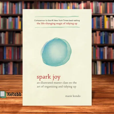 Spark Joy: An Illustrated Master Class on the Art of Organizing and Tidying Up by Marie Kondo [High Quality Paperback]