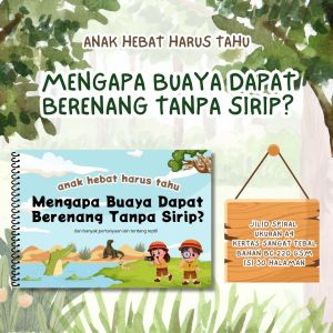 Buku Pengetahuan Anak – Mengapa Buaya Bisa Berenang Tanpa Sirip? Buku Ensiklopedia Anak Kertas Sangat Tebal Ukuran A4