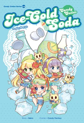 Candy Cuties Series 19: Ice-Cold Soda: Topic: Morals