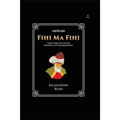 Buku Fihi Ma Fihi Tulisan Tangan Rumi tentang Manifestasi Cinta dan Kebijaksanaan Hardcover - AH - Millennia