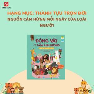 Sách Đinh Tị - Động Vật Có Tầm Ảnh Hưởng... - Combo 3 Chủ Đề Dành Cho Bé 6 Tuổi Trở Lên