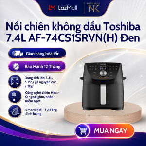 Nồi chiên không dầu Toshiba AF-74CS2SRVN(B) Xanh | AF-74CS1SRVN(H) Đen - Bảo hành 12 tháng