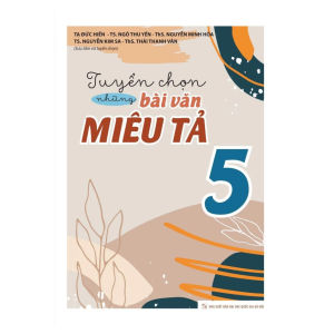 Sách Tuyển Chọn Những Bài Văn Miêu Tả - Tiểu Học - Lớp 2 + 3 + 4 + 5 - Minh Long