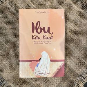 Ibu Kita Kuat #(Buku Healing Buat Ibu) -Ummi bella Mama Mimi
