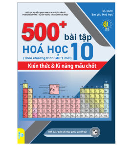 Sách - 500+ Bài Tập Hóa Học 10: Kiến thức và Kĩ năng mấu chốt - Theo chương trình GDPT mới - ndbooks