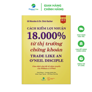 Sách Cách kiếm lợi nhuận 18000 % từ thị trường chứng khoán - Trade Like an ONeil Disciple - Happy Live