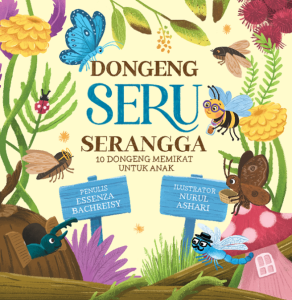 Dongeng Seru Serangga - 10 Dongeng Memikat Untuk Anak