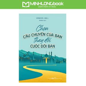 Sách: Chọn Câu Chuyện Của Bạn Thay Đổi Cuộc Đời Bạn