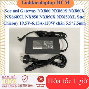 Sạc msi Gateway NX860 NX860S NX860X NX860XL NX850 NX850X NX850XL Sạc Chicony 19.5V-6.15A-120W chân 5.5*2.5mm