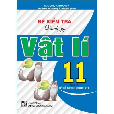 Sách - Đề Kiểm Tra Đánh Giá Vật Lí Lớp 11 - Bám Sát SGK Kết Nối Tri Thức Với Cuộc Sống - Hồng Ân