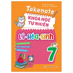Takenote Khoa Học Tự Nhiên: Lý Hóa Sinh 7