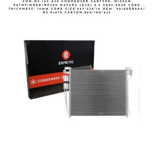 CON-NS-16C-039 CONDENSER CARTYPE: NISSAN PATHFINDER/NP300 NAVARA (D40) 2.5 2005-2020 CORE THICKNESS: 16mm CORE SIZE:667*538*16 OEM:92100EB00A/ NS:94879 CARTON:820*100*635