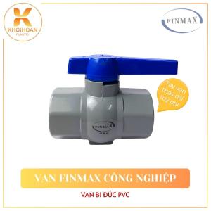 Van Khoá Nước PVC Finmax Van Cầu Tay Gạt Bi Nhựa Đúc Phi 60 76 90 Cao Cấp NPP Khởi Hoàn