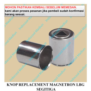 KNOB / KENOP magnetron microwave / KNOP REPLACEMENT MAGNETRON LBG SEGITIGA