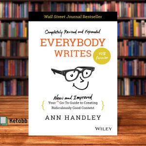 Everybody Writes: Your New and Improved Go-To Guide to Creating Ridiculously Good Content by Ann Handley [Paperback]