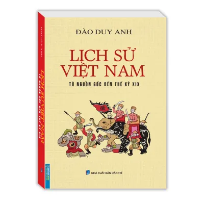 Lịch sử Việt Nam từ nguồn gốc đến thế kỷ XIX (bìa cứng)