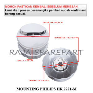 PH2221M MOUNTING blender / MANGKOK PISAU / MOUNTING PHILIPS HR 2221-M