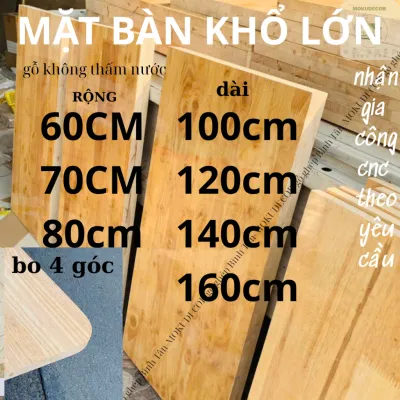 Mặt bàn gỗ BO GÓC khổ rộng gỗ ɡhép cao su không thấm nước(mình đọc mô tả giúp shop ạh)
