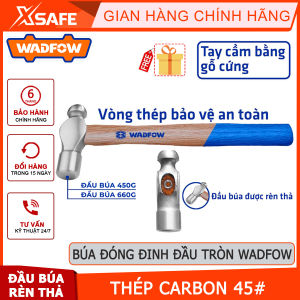 Búa đóng đinh đầu tròn WADFOW khối lượng 450-660g đầu búa thép carbon 45 rèn thả tay cầm gỗ cứng cápchính hãng