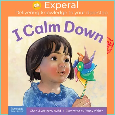 I Calm Down : A Book about Working Through Strong Emotions by Cheri J Meiners (US edition paperback)