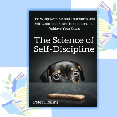 The Science of Self-Discipline Book by Peter Hollins (paperback)