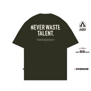 Aerostreet T Shirt Oversize Never Waste Talent Hijau Army Kaos FADAA