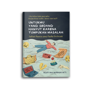 Yanita Buku Islami Motivasi Islam Untukmu yang Sedang Hanyut Karena Tumpukan Masalah Jadilah Manusia yang Pandai Berbenah Untuk Muslim dan Muslimah