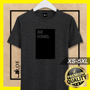 🔥 Baju Tshirt BE KIND Lelaki Perempuan Man Woman + Plus Size 🔥