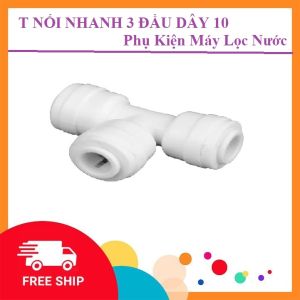 COMBO 2 CÁI - NỐI NHANH 3 ĐẦU DÂY 10 - Phụ Kiện Máy Lọc Nước
