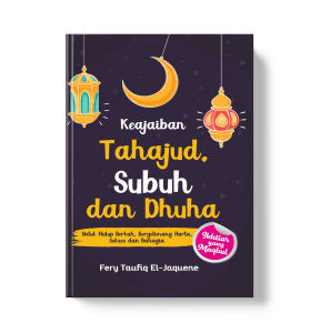 Buku Keajaiban Tahajud Subuh dan Dhuha untuk Hidup Berkah Bergelimang Harta Sukses dan Bahagia