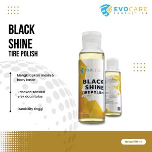 Black Shine Tire Polish Semir Ban Mobil & Motor Non Silicon - Evocare Protection