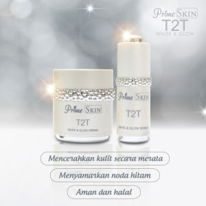 Mengenal T2T Cream & Serum: Solusi Ampuh untuk Flek Hitam & Kulit Kinclong