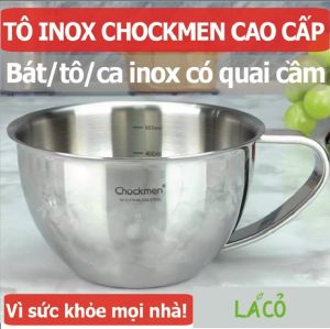 Tô inox CHOCKMEN CAO CẤP CHÍNH HÃNG tô có quai Chockmen bát tô ca inox có quai cầm ca nấu mì chockmen inox 304 316 -16cm