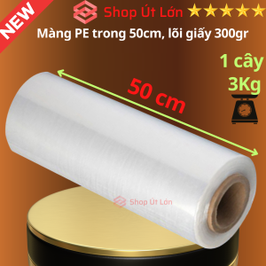 Màng PE trong 50cm nặng 3kg lõi giấy 300gram