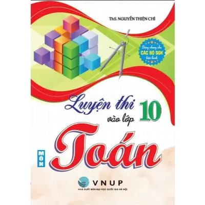 Sách - Luyện Thi Vào Lớp 10 Môn Toán (Dùng Chung Cho Các SGK Hiện Hành) - HA
