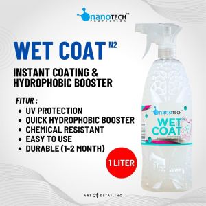 WET COAT 1L - nanoTECH PROTECTION - BOOSTER HYDROPHOBIC - INSTANT COATING - NANO CERAMIC COATING - EFEK DAUN TALAS MOBIL MOTOR - SOFT COATING - CERAMIC SPRAY - SEALANT GUARD