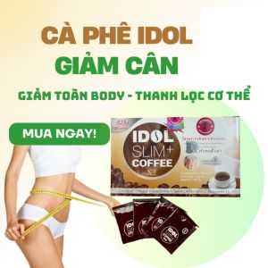Cà Phê IDOl SLIN Coffe tan mỡ cực mạnh giảm béo giữ dáng đẹp da an toàn